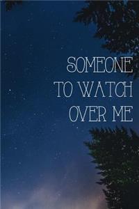 Someone to watch over me