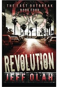 Last Outbreak - REVOLUTION - Book 4 (A Post-Apocalyptic Thriller)