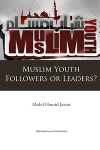 Muslim Youth - Followers or Leaders?