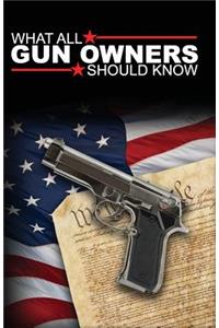 What All Gun Owners Should Know