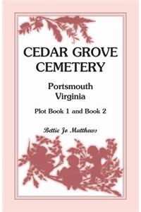 Cedar Grove Cemetery Portsmouth, Virginia, Plot Book 1 and 2