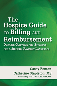 The Hospice Guide to Billing and Reimbursement