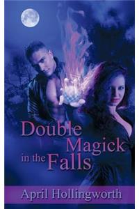 Double Magick in the Falls