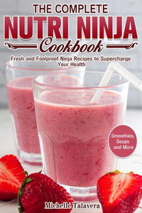 The Complete Nutri Ninja Cookbook