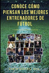 Conoce Como Piensan Los Mejores Entrenadores de Fútbol