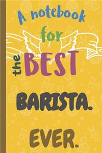 A Notebook for the Best BARISTA Ever.