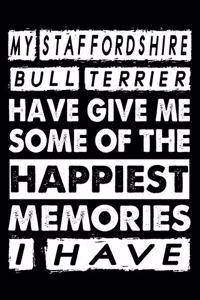 My Staffordshire Bull Terrier Have Given Me Some Of The Happiest Memories I Have