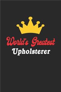 World's Greatest Upholsterer Notebook - Funny Upholsterer Journal Gift