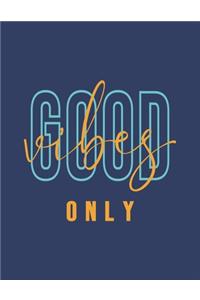 Good Vibes Only