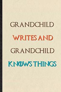 Grandchild Writes And Grandchild Knows Things