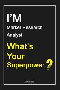 I'M Market Research Analyst What's Your Superpower ?