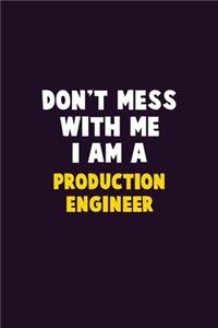 Don't Mess With Me, I Am A Production Engineer