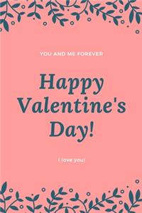 You and me forever, happy Valentine's day