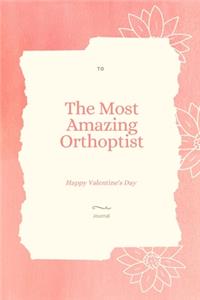 To The Most Amazing Orthoptist Notebook Valentine's day gift
