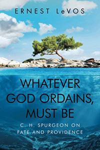 Whatever God Ordains, Must Be