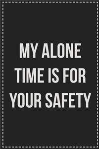 My Alone Time Is for Your Safety