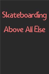 Skateboarding Above All Else
