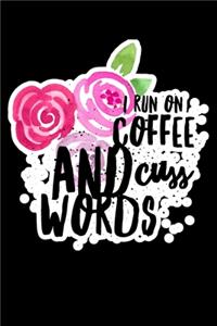 I Run On Coffe And Cuss Words