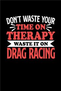 Notizbuch Drag Racing Don't Waste Your Time On Therapy Waste It On Drag Racing