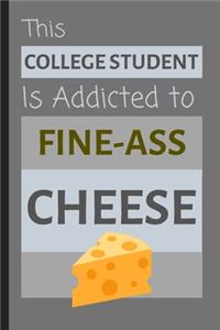 This College Student Is Addicted To Fine-Ass Cheese