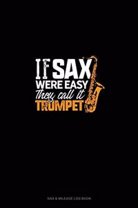 If Sax Were Easy They'd Call It Trumpet!