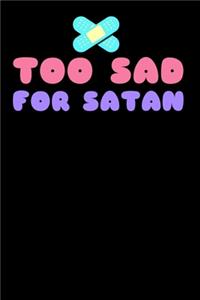 Too Sad for Satan