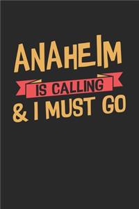 Anaheim is calling & I must go