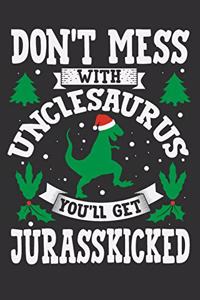 Don't Mess With Unclesaurus You'll Get Jurasskicked