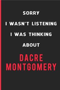 Sorry I Wasn't Listening I Was Thinking About Dacre Montgomery