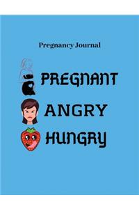 Pregnancy journal PREGNANT ANGRY HUNGRY