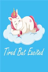 Tired But Excited