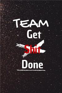 Team get shit done
