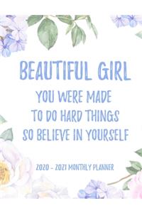 Beautiful Girl You Were Made To Do Hard Things So Believe In Yourself 2020 - 2021 Monthly Planner