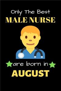 Only The Best Male Nurse Are Born in August