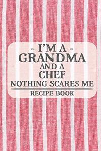 I'm a Grandma and a Chef Nothing Scares Me Recipe Book
