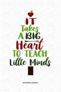 It Takes A Big Heart To Teach Little Minds