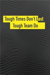 Tough Times Don't Last, Tough Teams Do