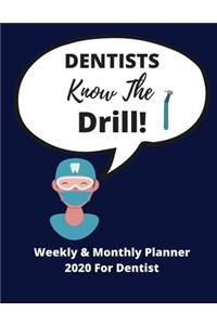 Dentists Know The Drill! - Weekly & Monthly Planner 2020
