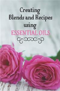Creating Blends and Recipes Using Essential Oils