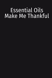 Essential Oils Make Me Thankful