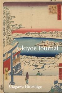 Utagawa Hiroshige Ukiyoe JOURNAL: Walking in the snow at the Yushima Tenjin shrine: Timeless Ukiyoe Journal/Notebook/Planner/Diary/Logbook/Writing book - Japanese Woodblock Print, Cl