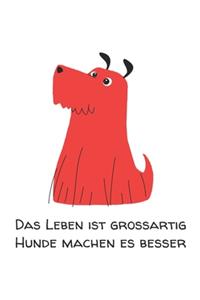 Das Leben ist grossartig Hunde machen es besser