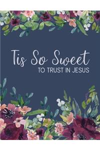 Tis So Sweet To Trust in Jesus