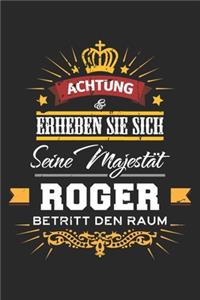 Achtung Erheben Sie sich Seine Majestät Roger Betritt den Raum: Namensgeschenk Notizbuch liniert DIN A5 - 120 Seiten für Notizen, Zeichnungen, Formeln - Organizer Schreibheft Planer Tagebuch