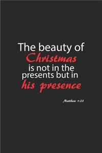 The beauty of Christmas is not in the presents but in his presence