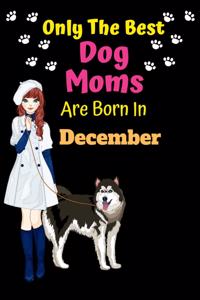 Only The Best Dog Moms Are Born In December