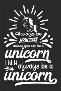 Always Be Yourself Unless You Can Be Unicorn