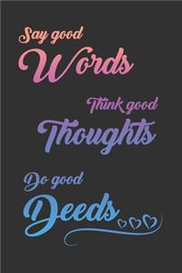 Say Good Words, Think Good Thoughts, Do Good Deeds
