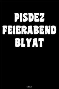 Pisdez Feierabend Blyat Notizbuch