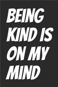Being Kind Is On My Mind
